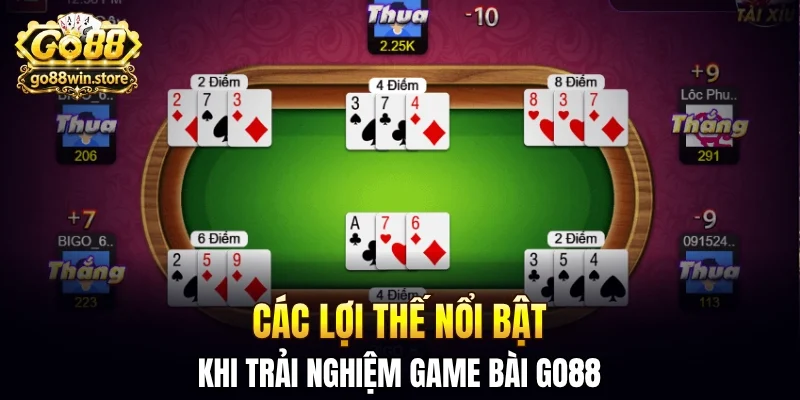 Các lợi thế nổi bật khi trải nghiệm game bài GO88