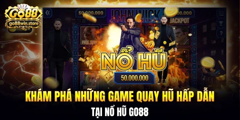 Khám phá những game quay hũ hấp dẫn tại nổ hũ GO88