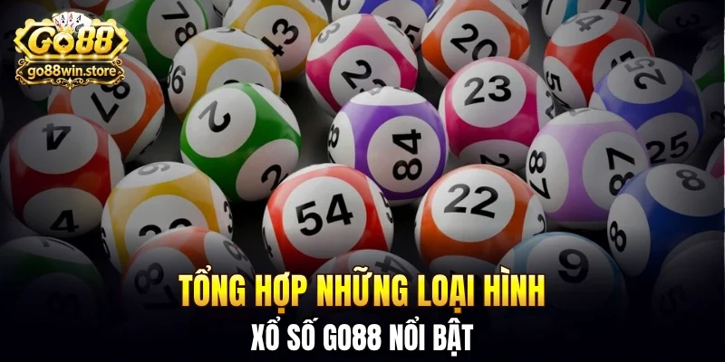 Tổng hợp những loại hình xổ số GO88 nổi bật